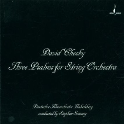 DAVID CHESKY - Three Psalms for String Orchestra [Deutsches Filmorchester Babelsberg, Stephen Somary] cover 